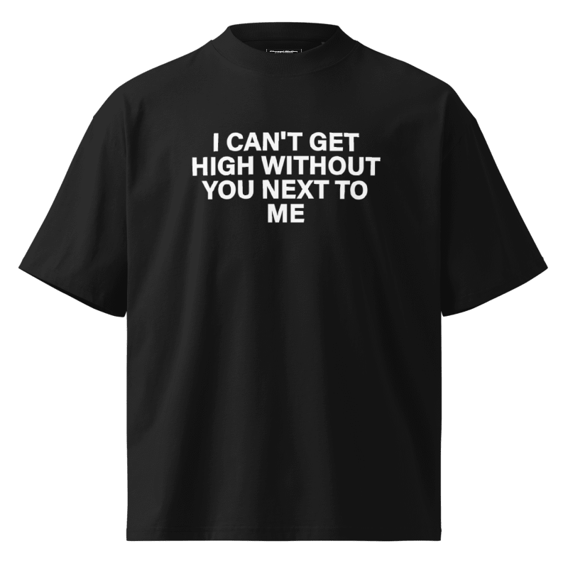 Can’t Get High Oversized Shirt