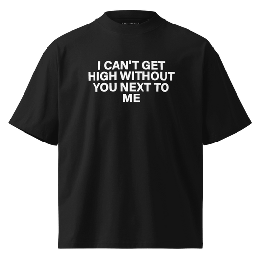 Can’t Get High Oversized Shirt